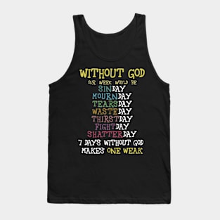 Without god our week would be Tank Top